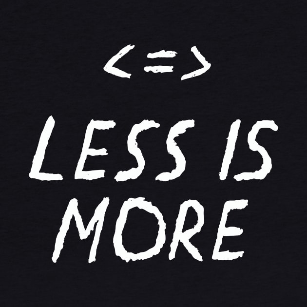 Less Is More Quote with Less More Equal Symbols by russelwester